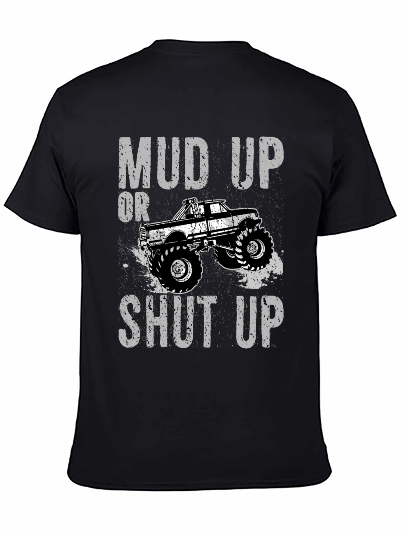 Mud Up or Shut Up Graphic T-Shirt