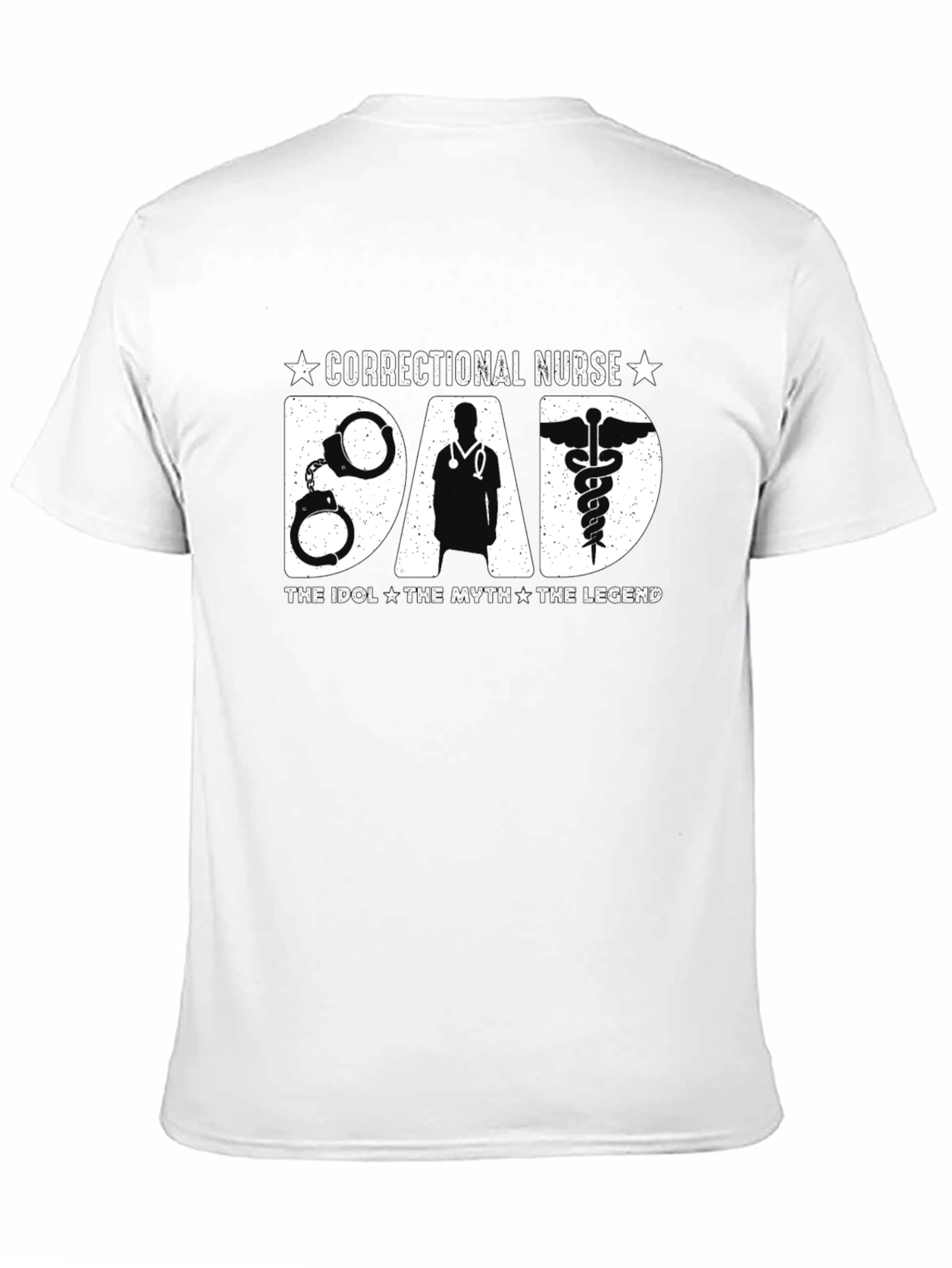 Correctional Nurse Dad T-Shirt - The Idol The Myth The Legend