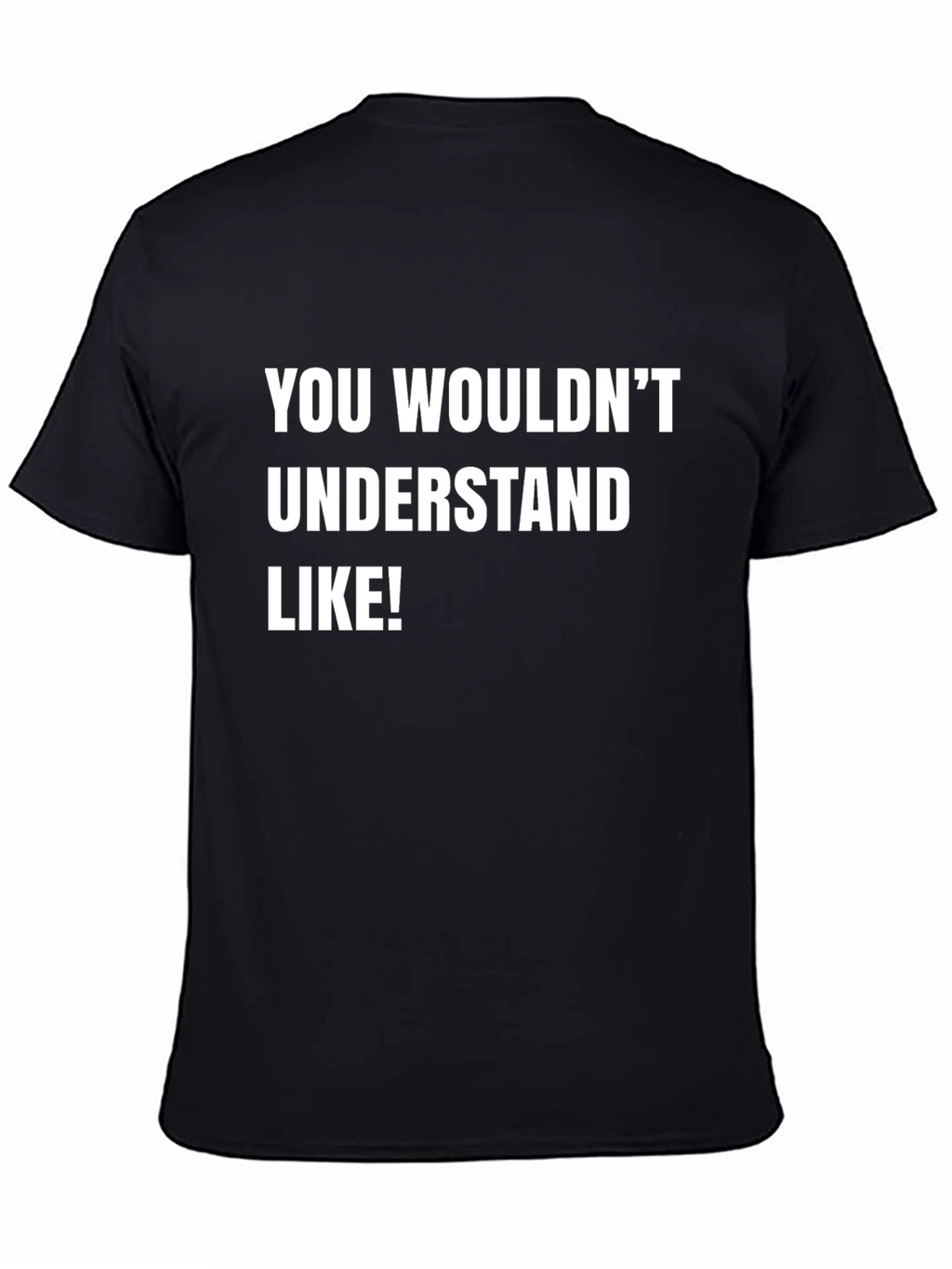 Funny Graphic Tee - You Wouldnt Understand