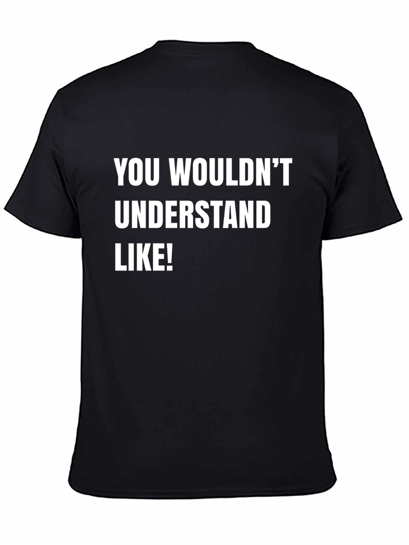 Funny Graphic Tee - You Wouldnt Understand