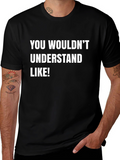 Funny Graphic Tee - You Wouldnt Understand