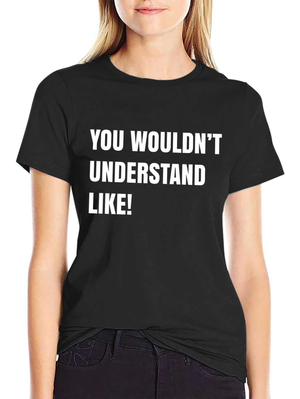 Funny Graphic Tee - You Wouldnt Understand