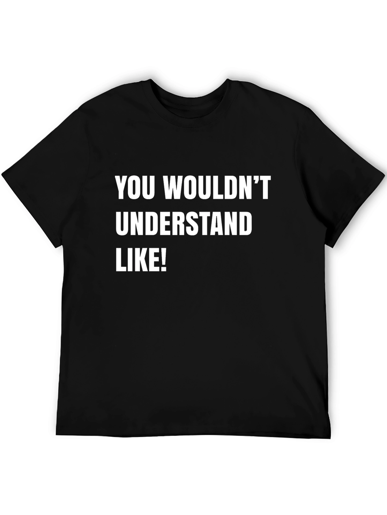 Funny Graphic Tee - You Wouldnt Understand