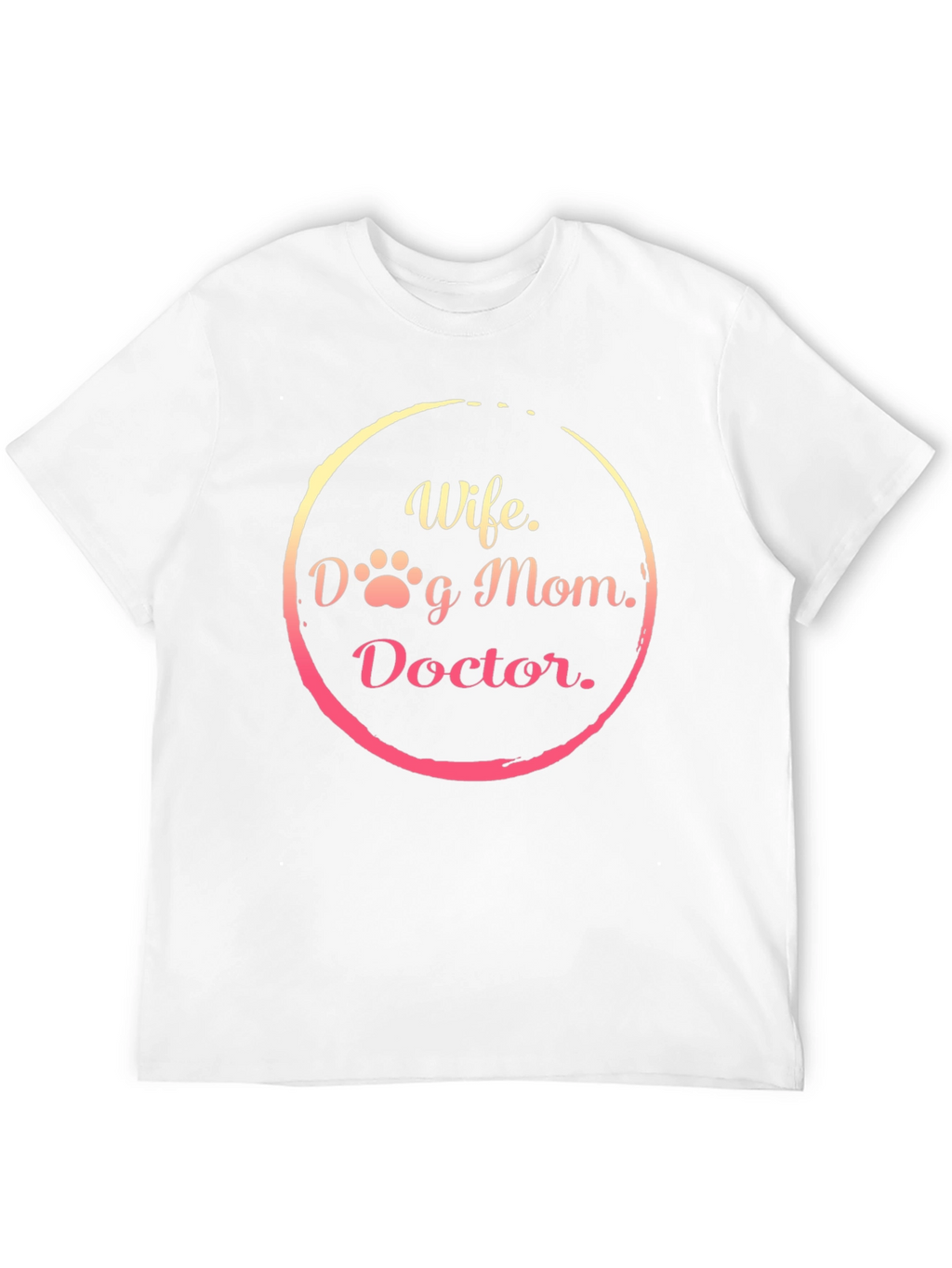 Wife Dog Mom Doctor T-Shirt - Perfect Gift!