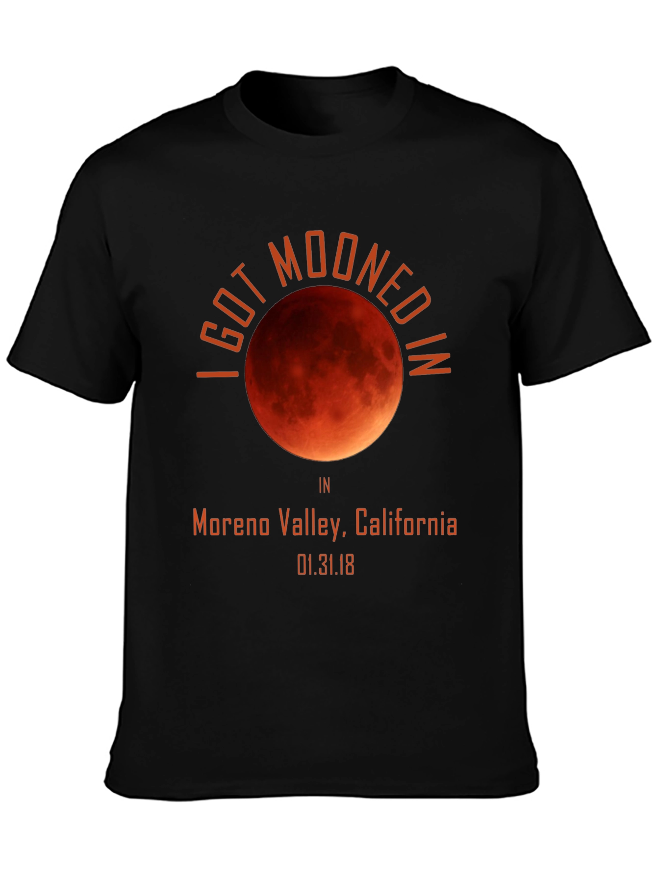 I Got Mooned in Moreno Valley T-Shirt