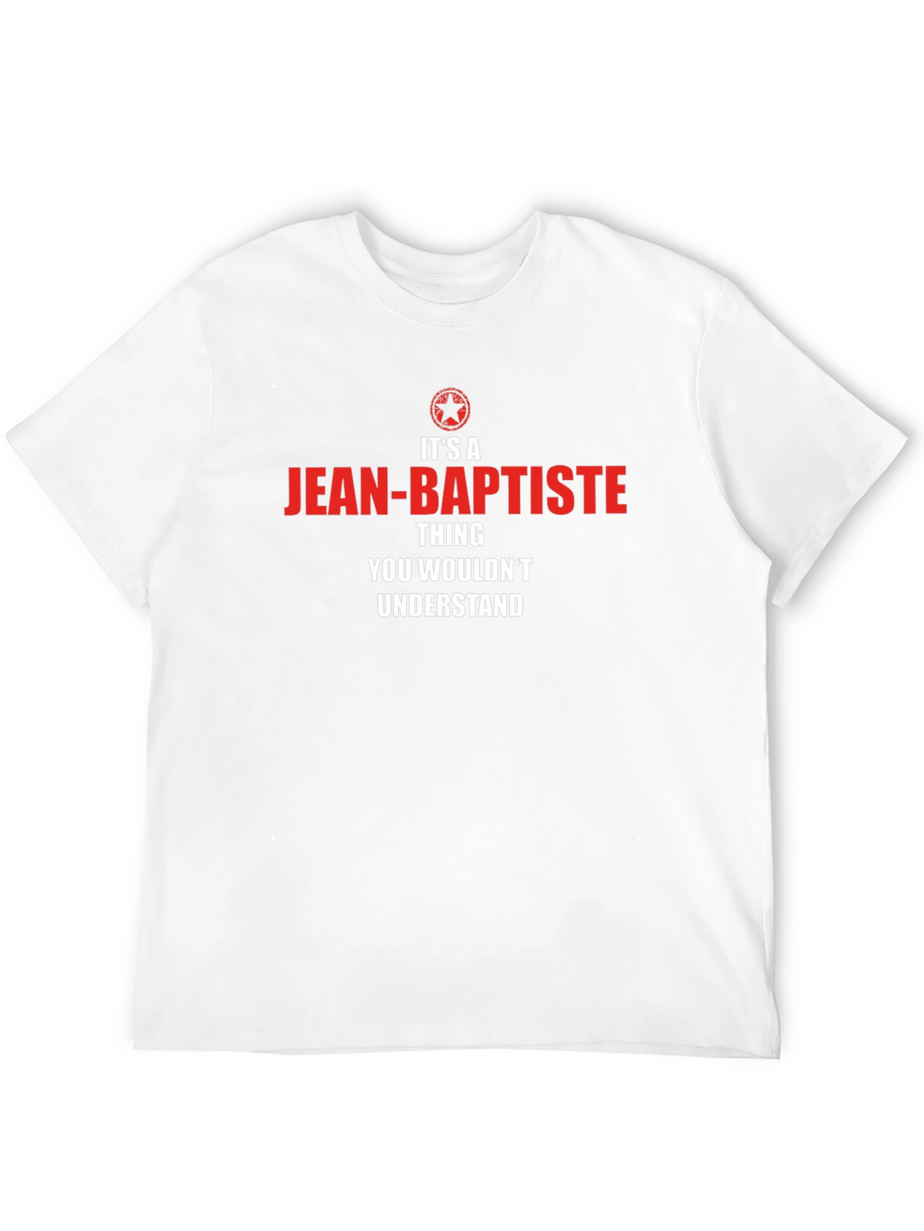 Jean-Baptiste Thing T-Shirt - You Wouldnt Understand Tee