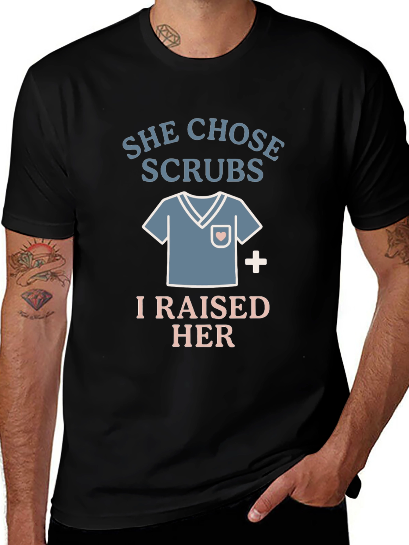 She Chose Scrubs - I Raised Her - Nurse T-Shirt