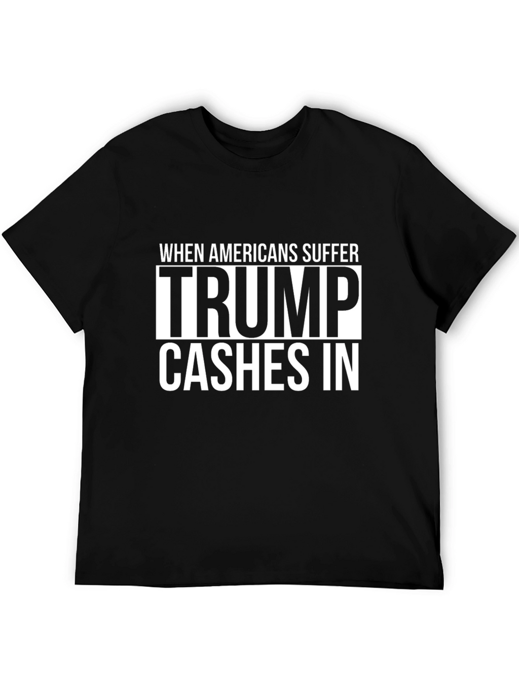 Political Statement T-Shirt - Trump Cashes In