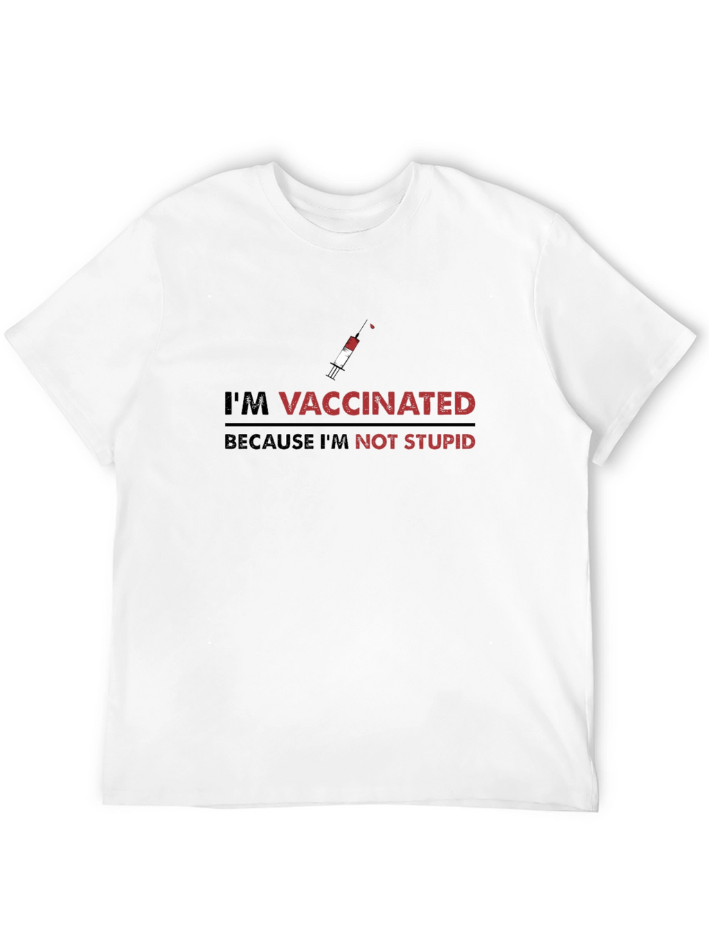 Im Vaccinated T-Shirt - Anti-Stupid Design