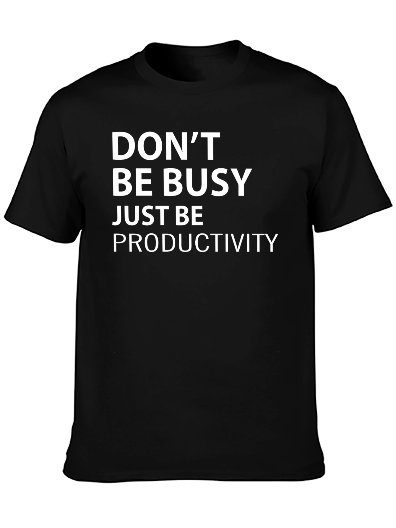 Dont Be Busy Just Be Productivity T-Shirt