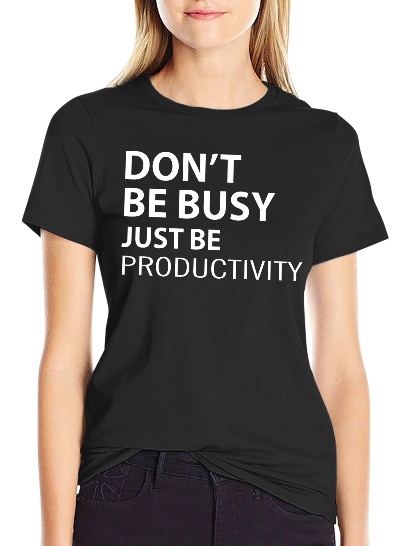Dont Be Busy Just Be Productivity T-Shirt