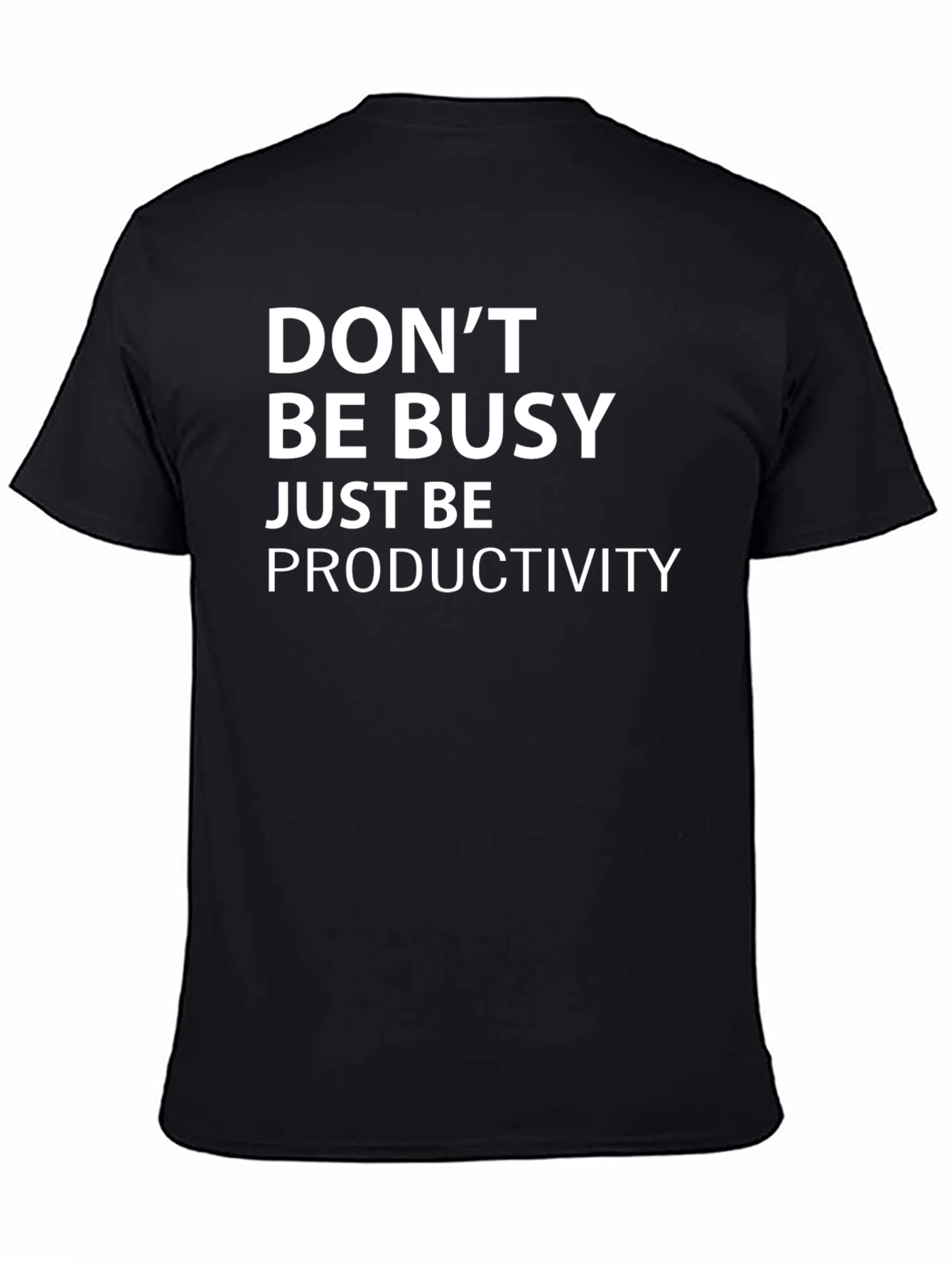 Dont Be Busy Just Be Productivity T-Shirt