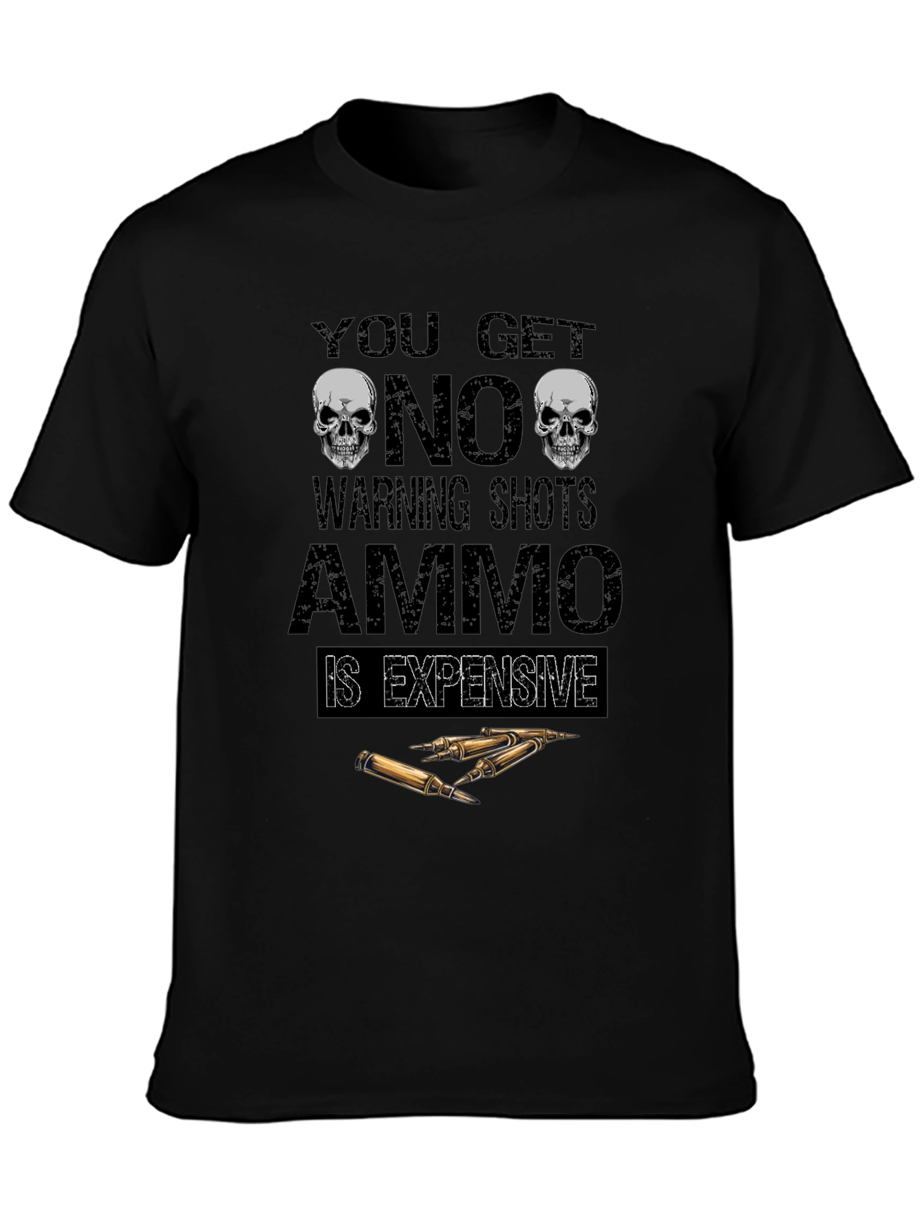 No Warning Shots Ammo Expensive Graphic T-Shirt