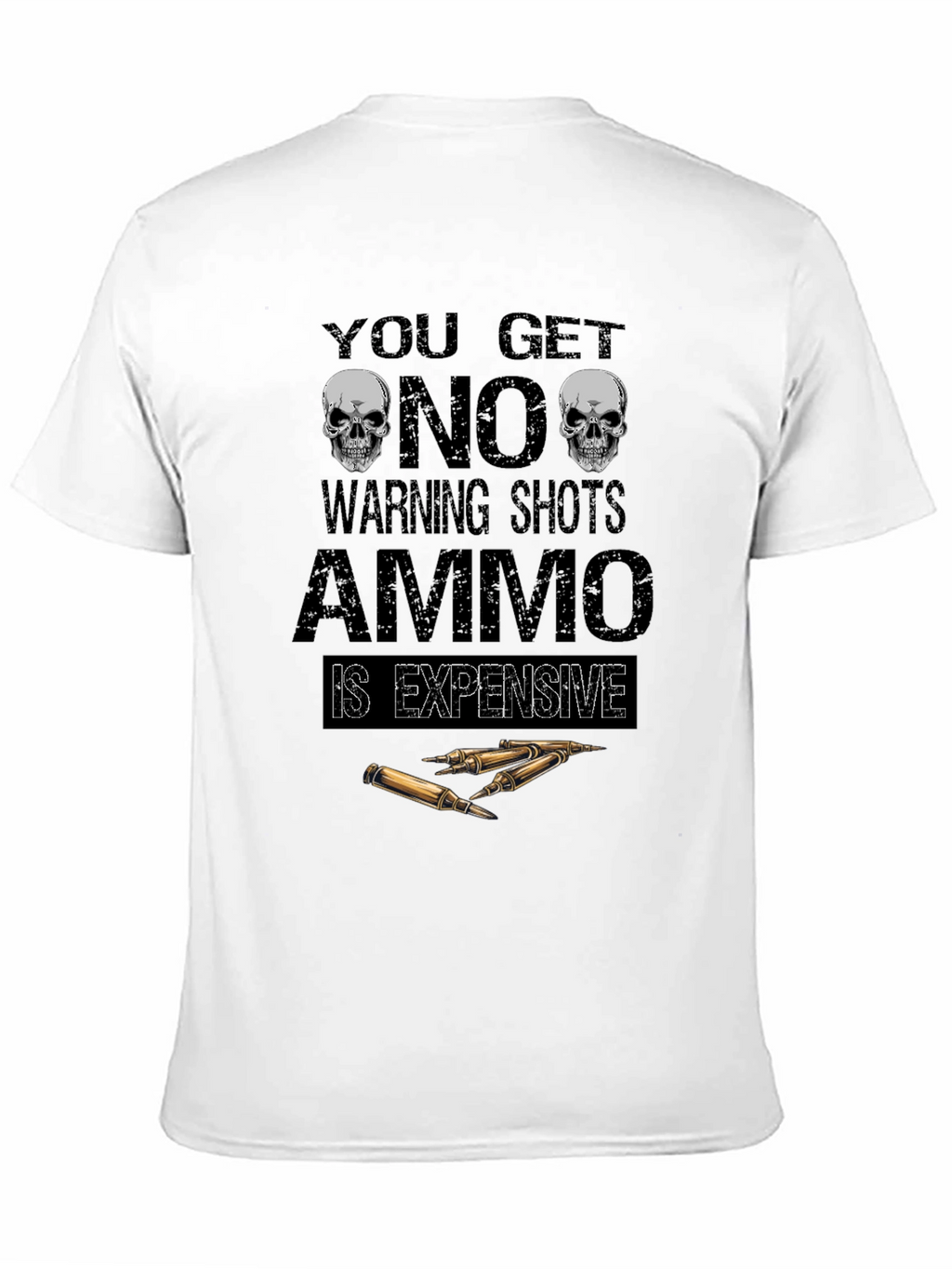 No Warning Shots Ammo Expensive Graphic T-Shirt