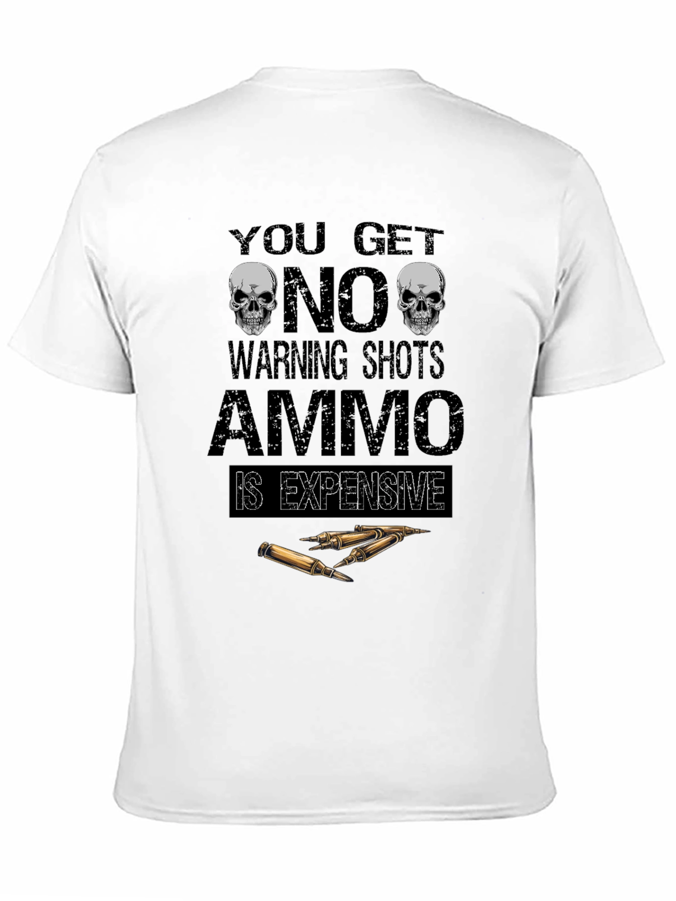 No Warning Shots Ammo Expensive Graphic T-Shirt