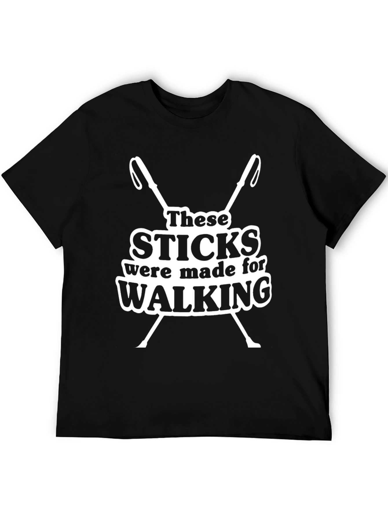Funny Walking Sticks T-Shirt - These Sticks Were Made For Walking
