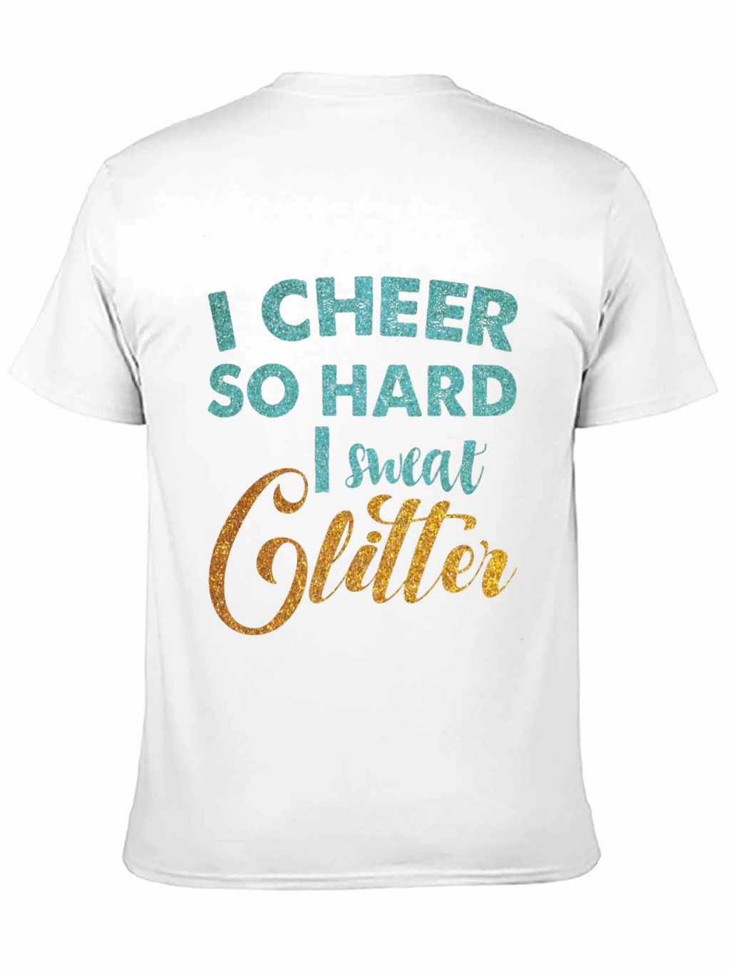 I Cheer So Hard I Sweat Glitter T-Shirt