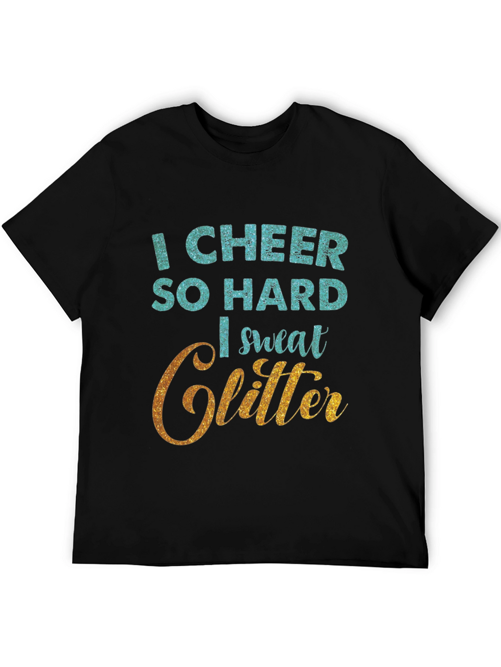 I Cheer So Hard I Sweat Glitter T-Shirt