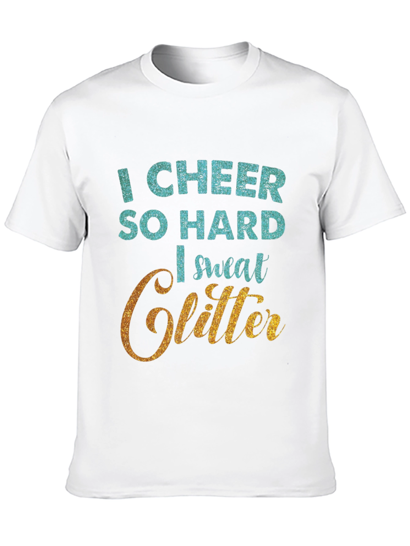 I Cheer So Hard I Sweat Glitter T-Shirt