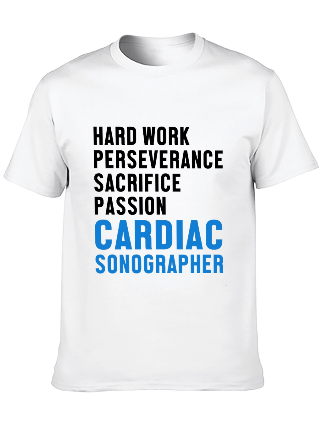 Cardiac Sonographer T-Shirt - Hard Work & Passion