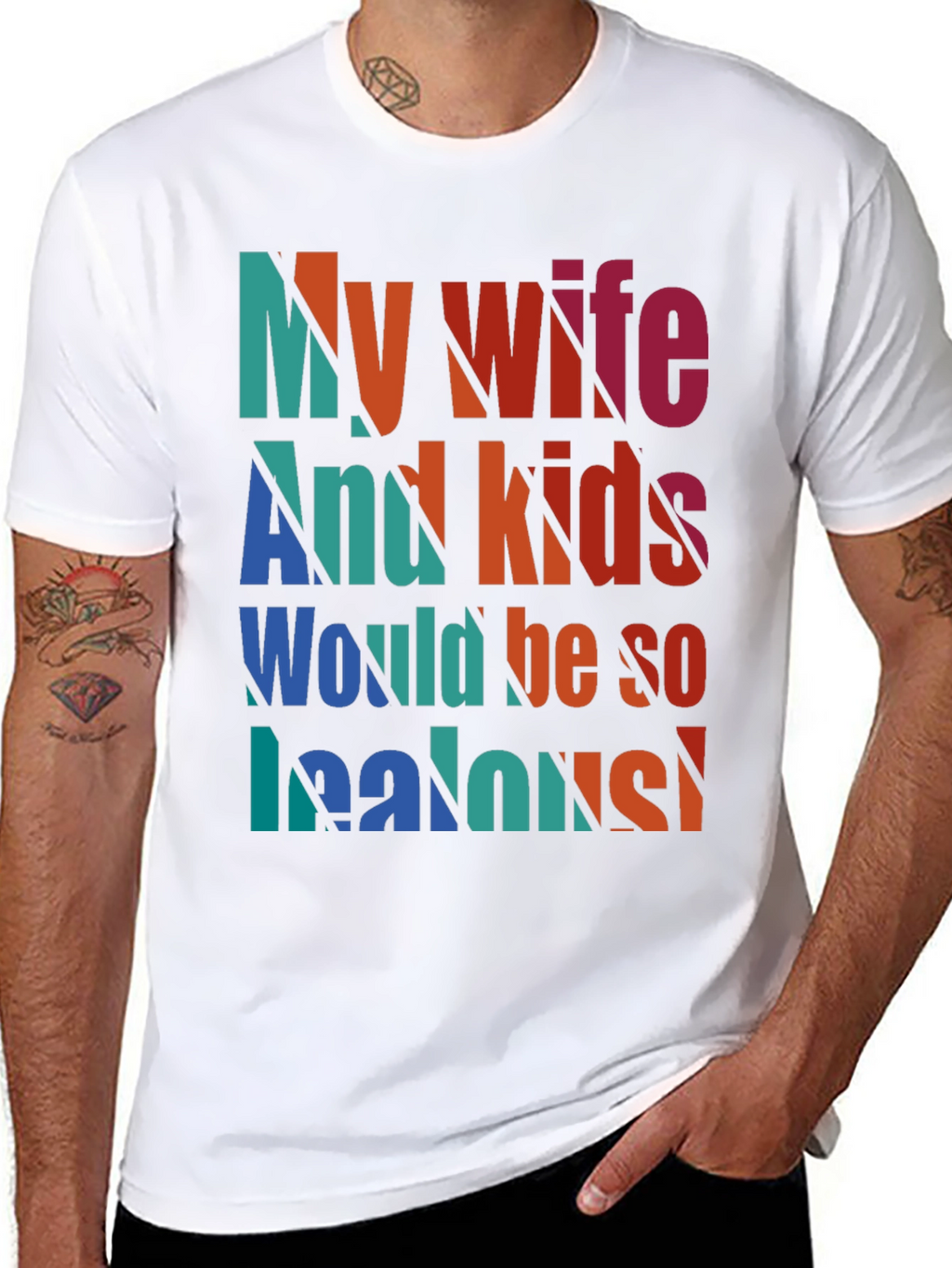 Humorous My Wife and Kids Jealous Graphic Tee