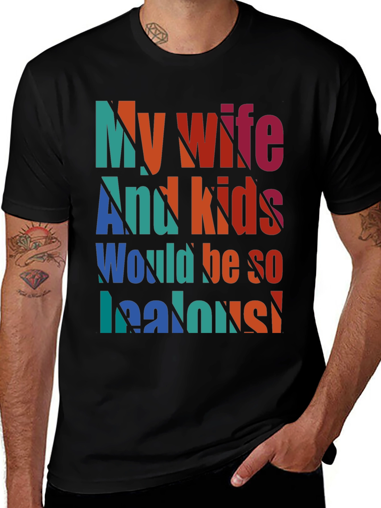 Humorous My Wife and Kids Jealous Graphic Tee