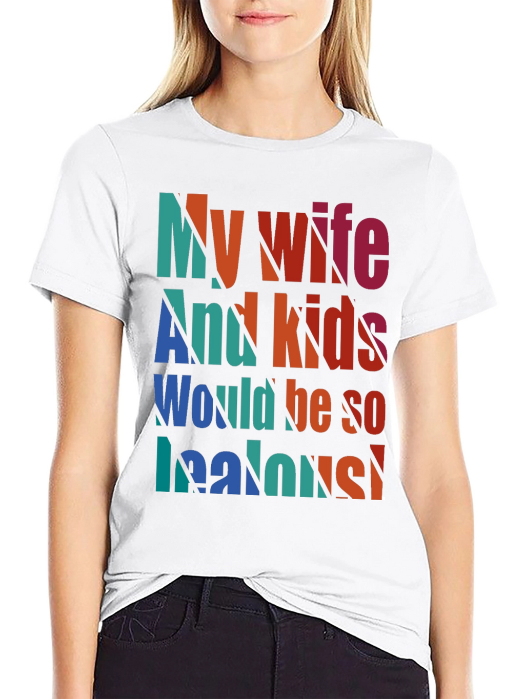 Humorous My Wife and Kids Jealous Graphic Tee
