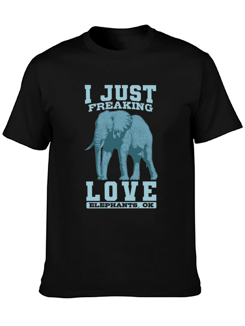 I Just Freaking Love Elephants T-Shirt