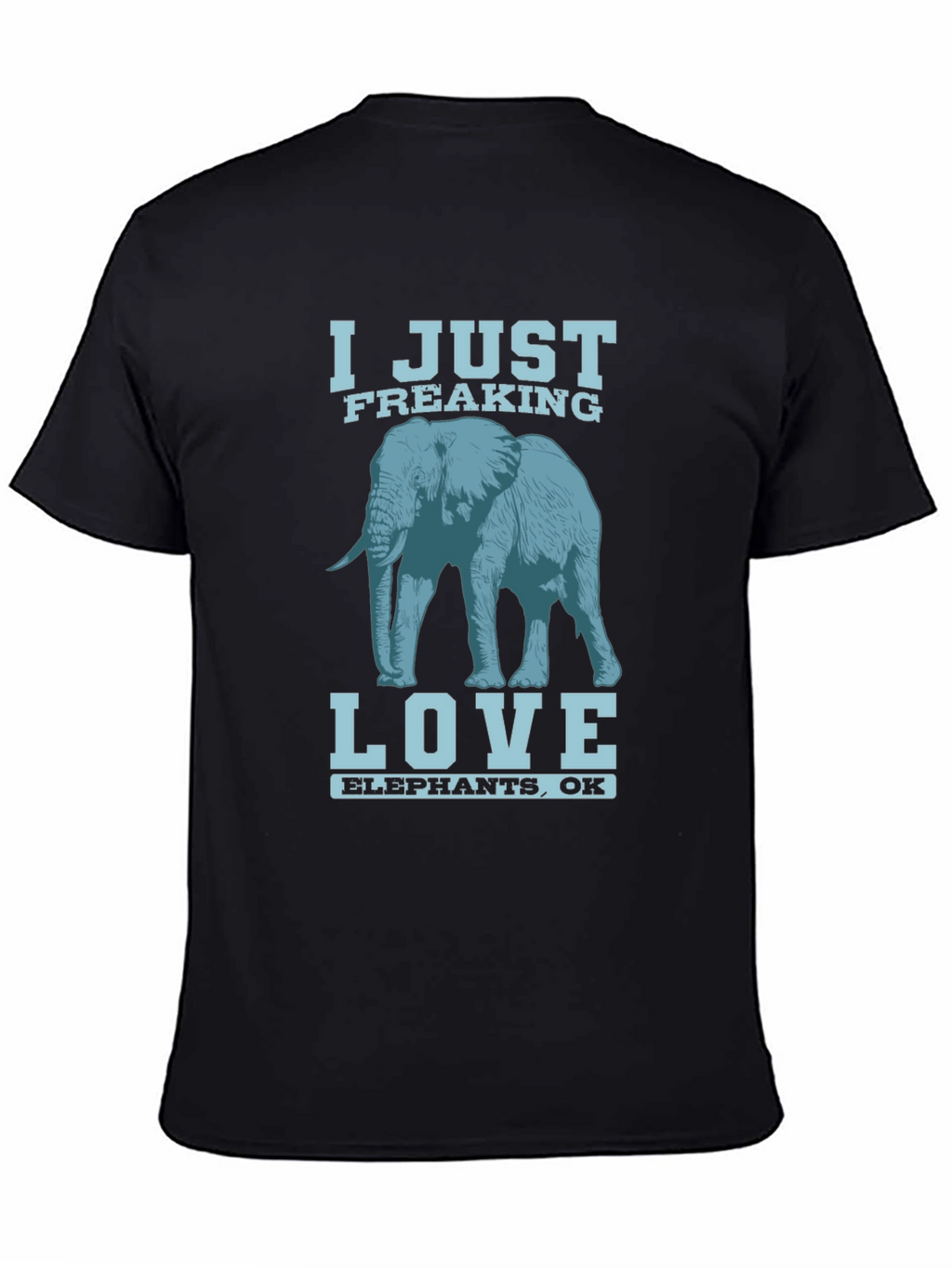 I Just Freaking Love Elephants T-Shirt