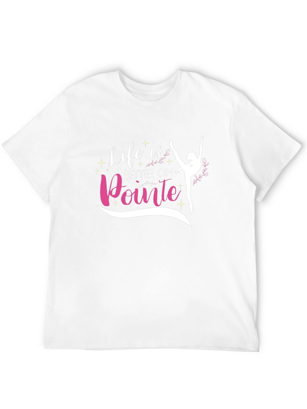 Life is Better on Pointe T-Shirt