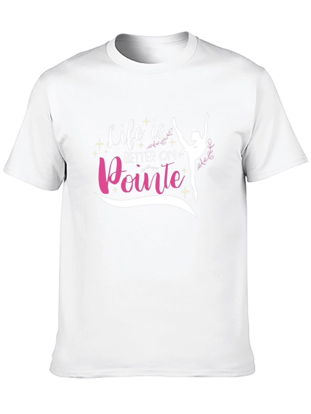 Life is Better on Pointe T-Shirt