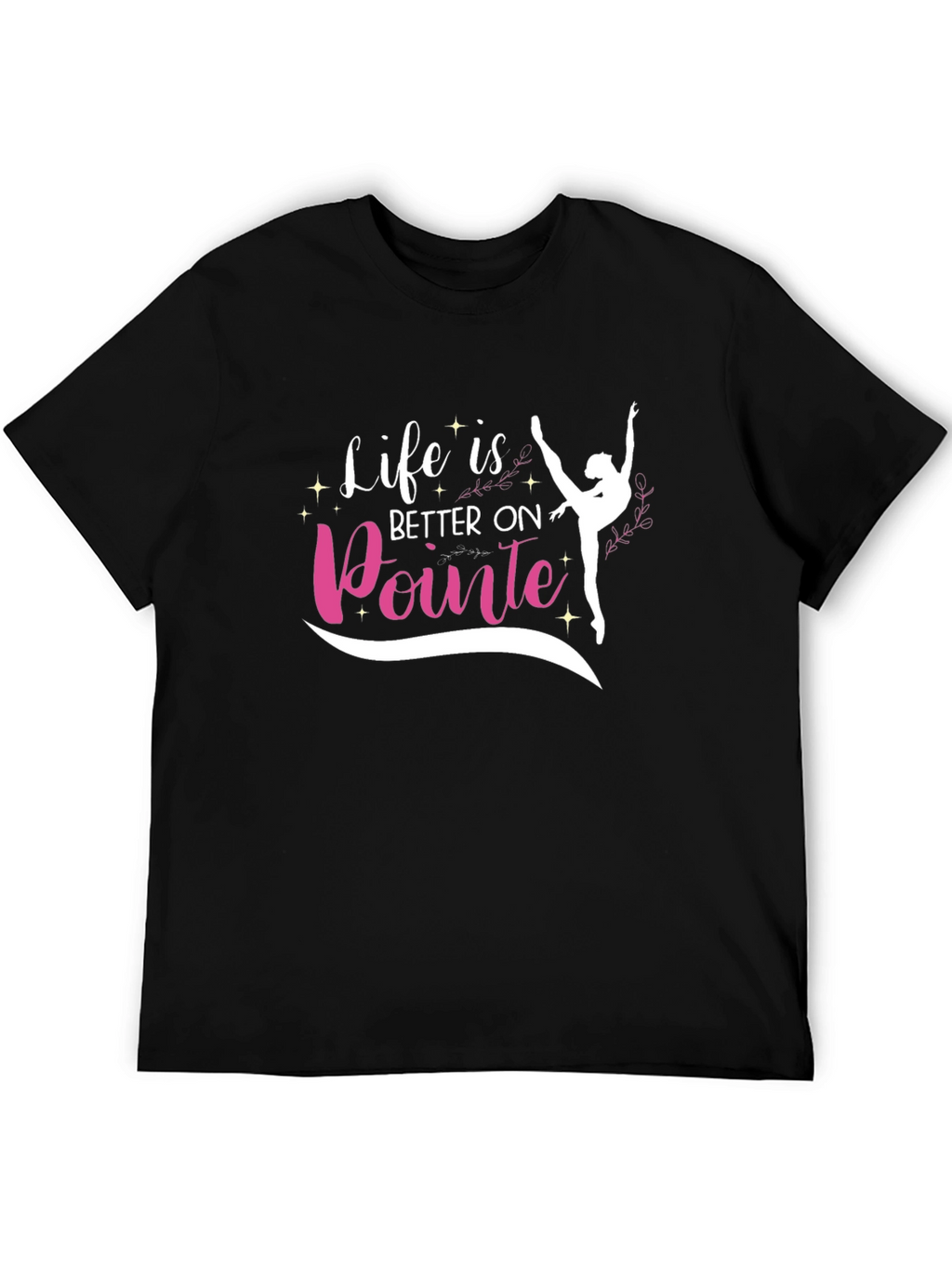 Life is Better on Pointe T-Shirt