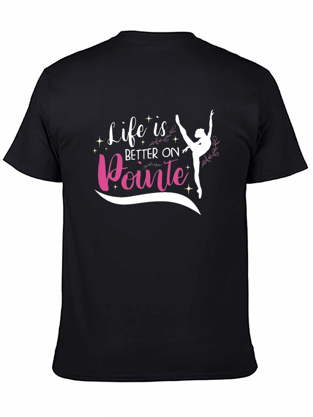 Life is Better on Pointe T-Shirt