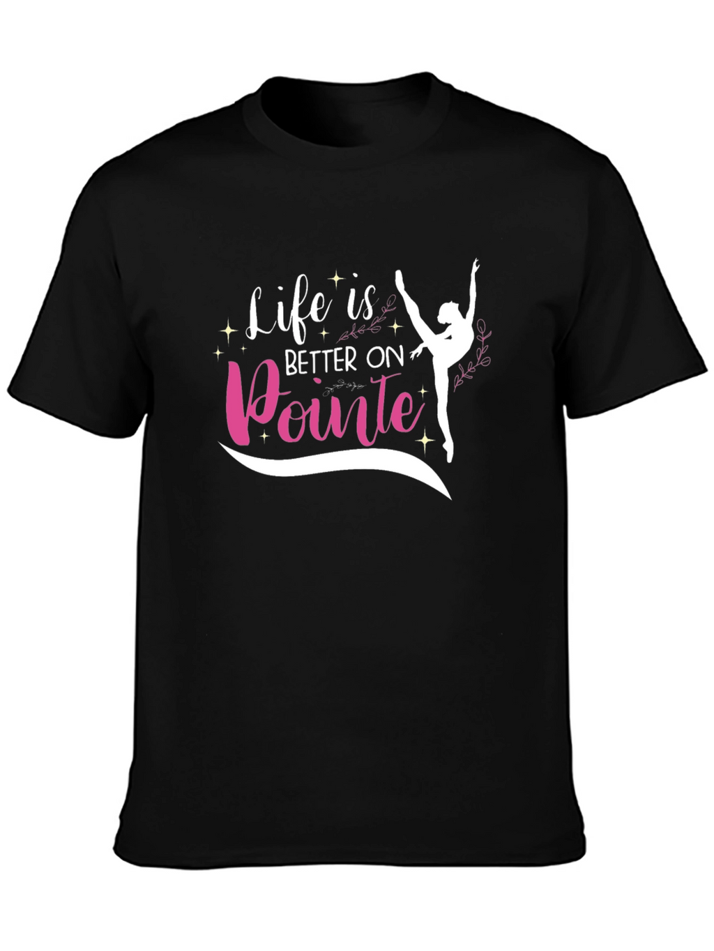 Life is Better on Pointe T-Shirt
