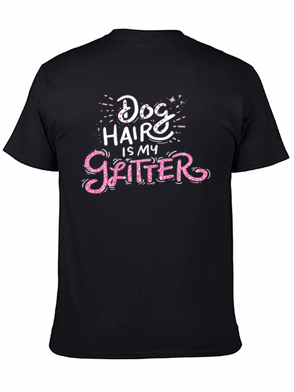 Dog Hair is My Glitter Graphic Tee