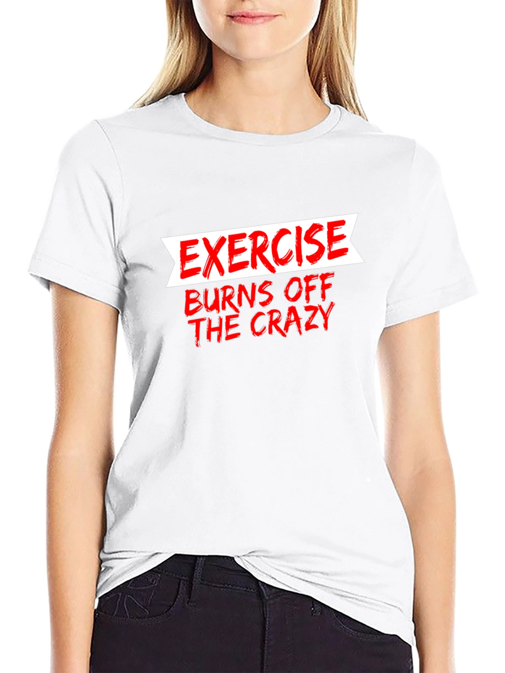 Exercise Burns Off The Crazy Graphic Tee