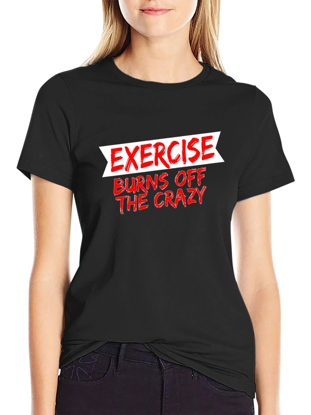 Exercise Burns Off The Crazy Graphic Tee
