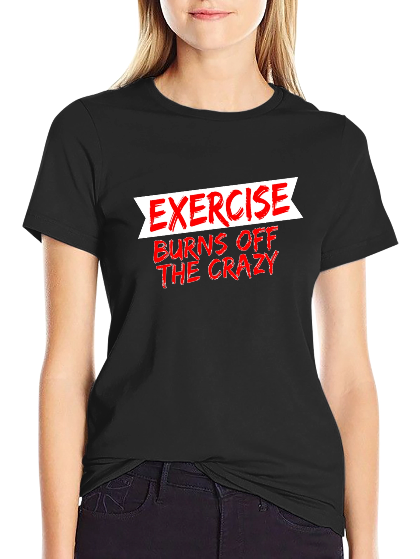 Exercise Burns Off The Crazy Graphic Tee