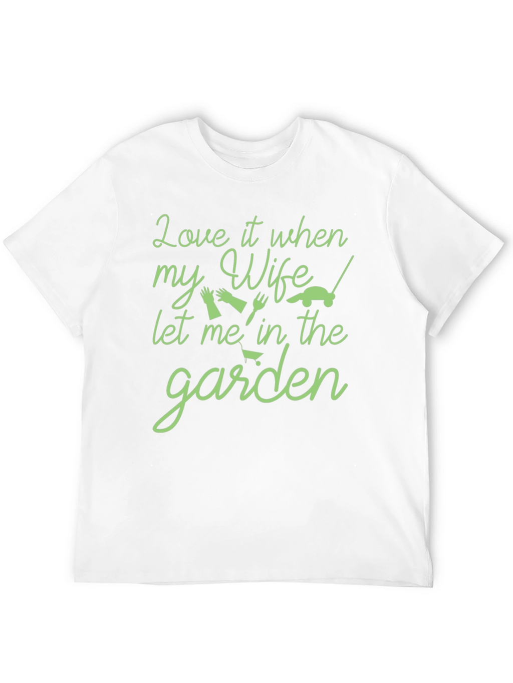 Gardening T-Shirt: Happy Wife Happy Life!