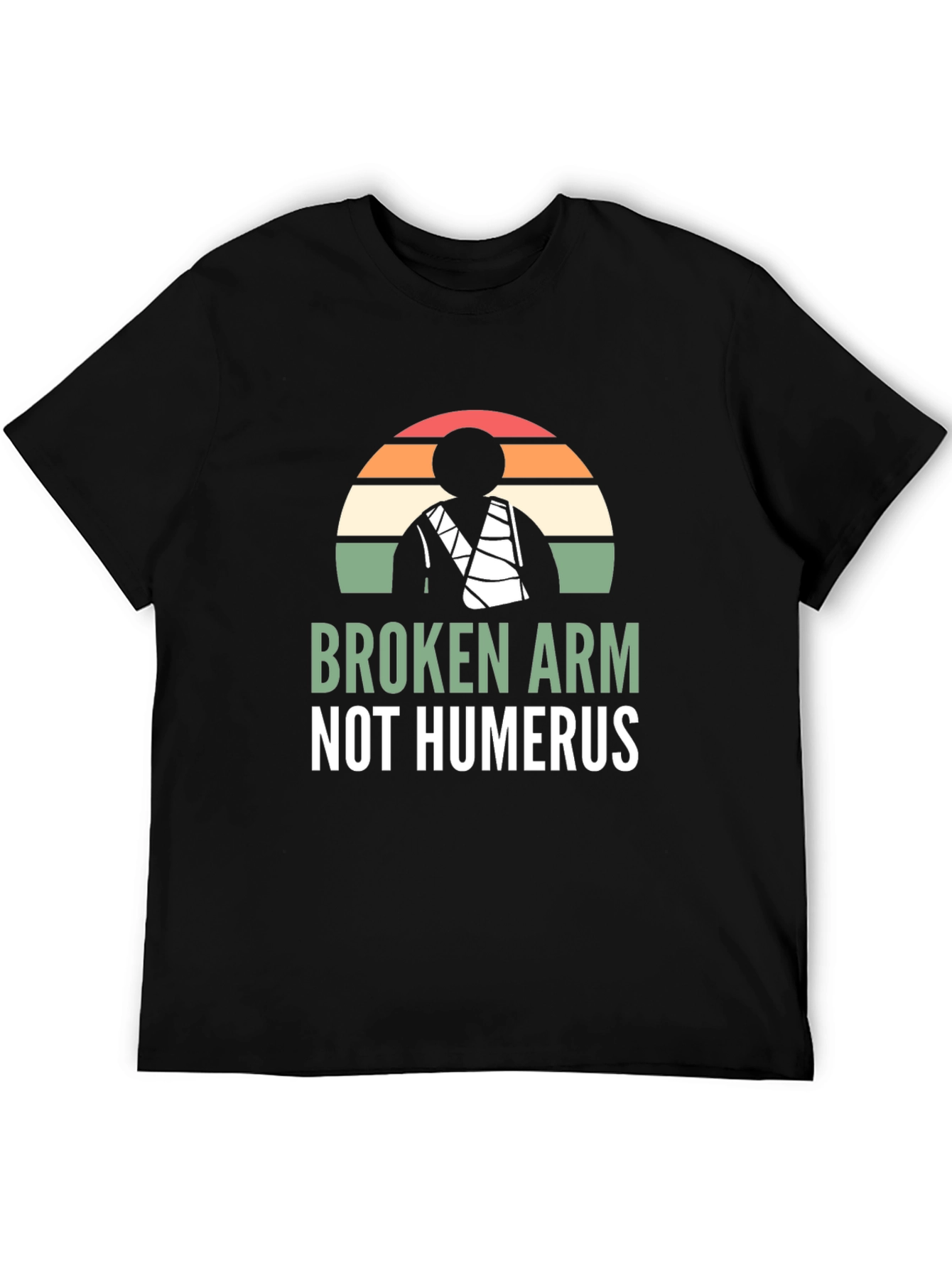 Broken Arm Not Humerus Graphic Tee