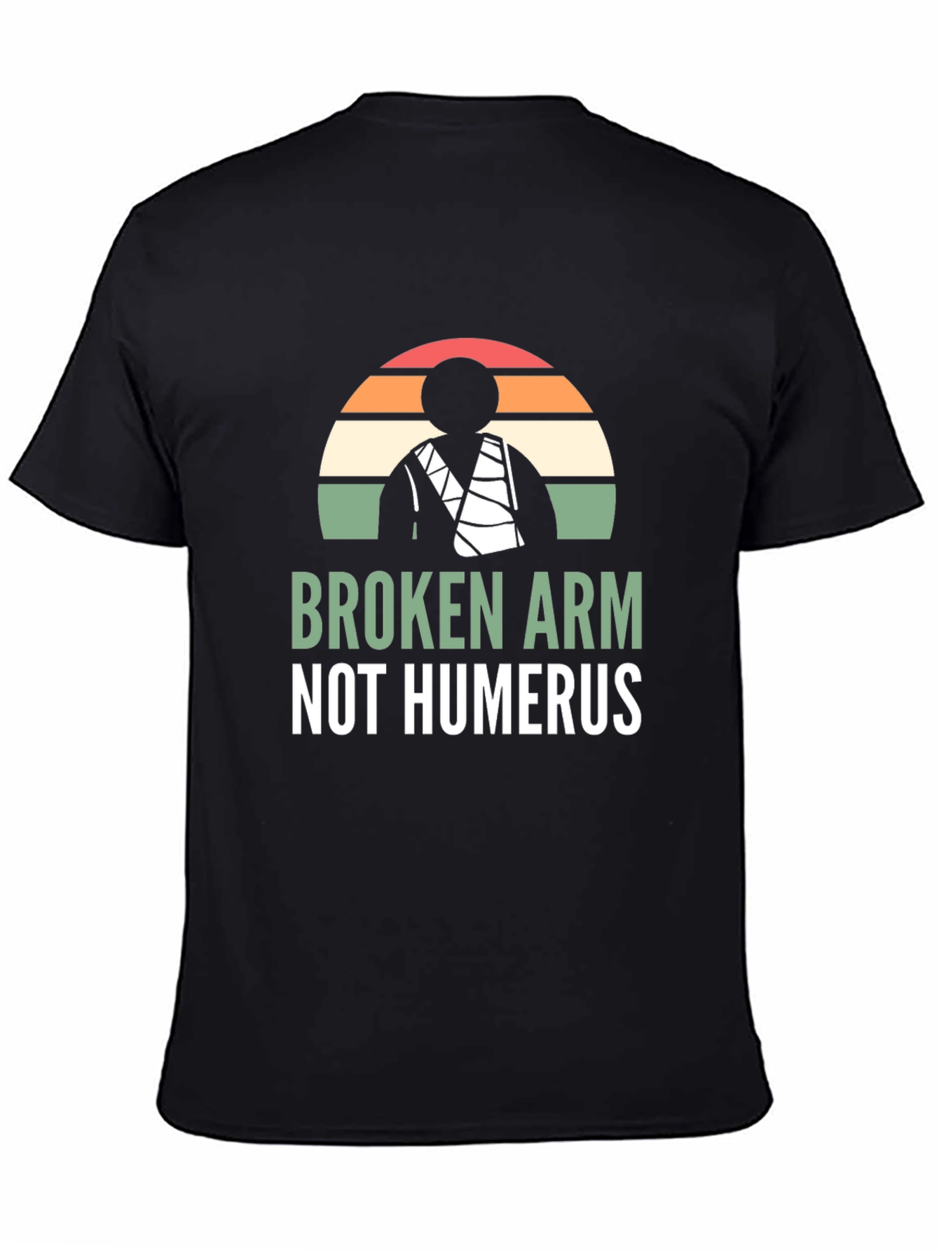 Broken Arm Not Humerus Graphic Tee