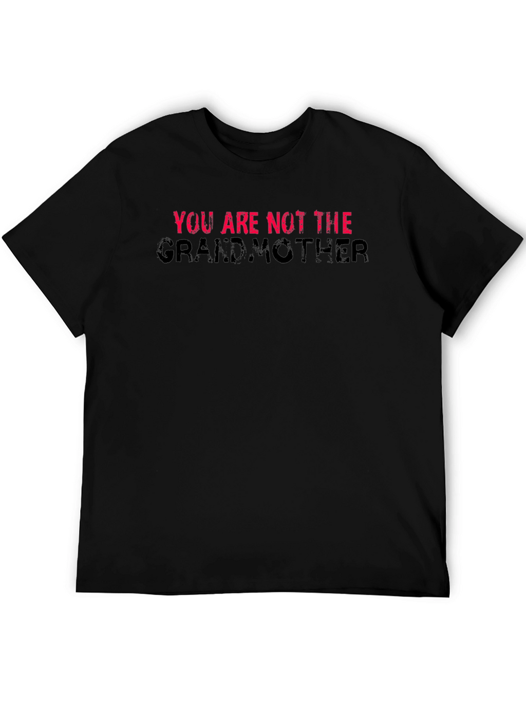 You Are Not The Grandmother T-Shirt Black Cotton