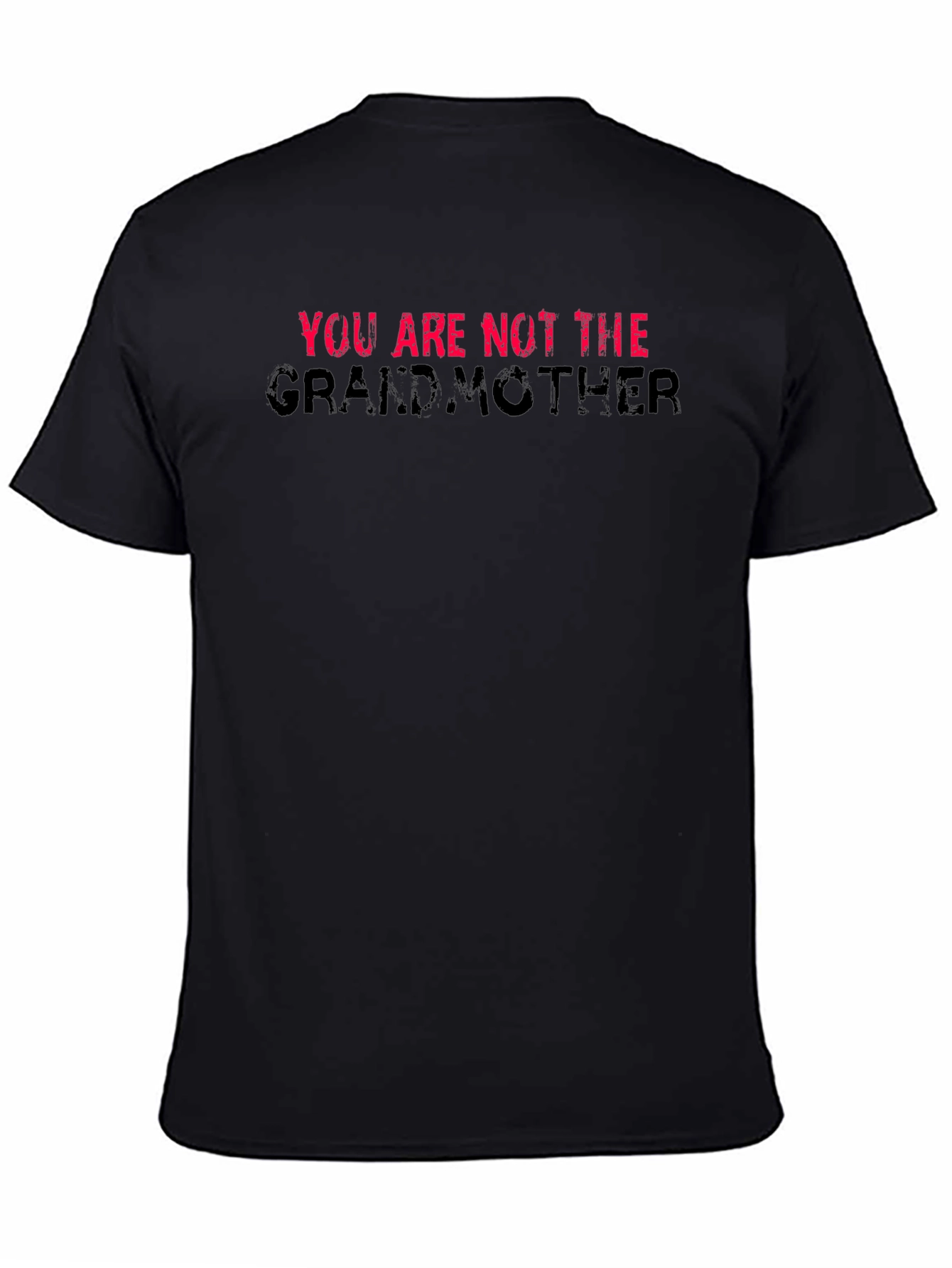 You Are Not The Grandmother T-Shirt Black Cotton