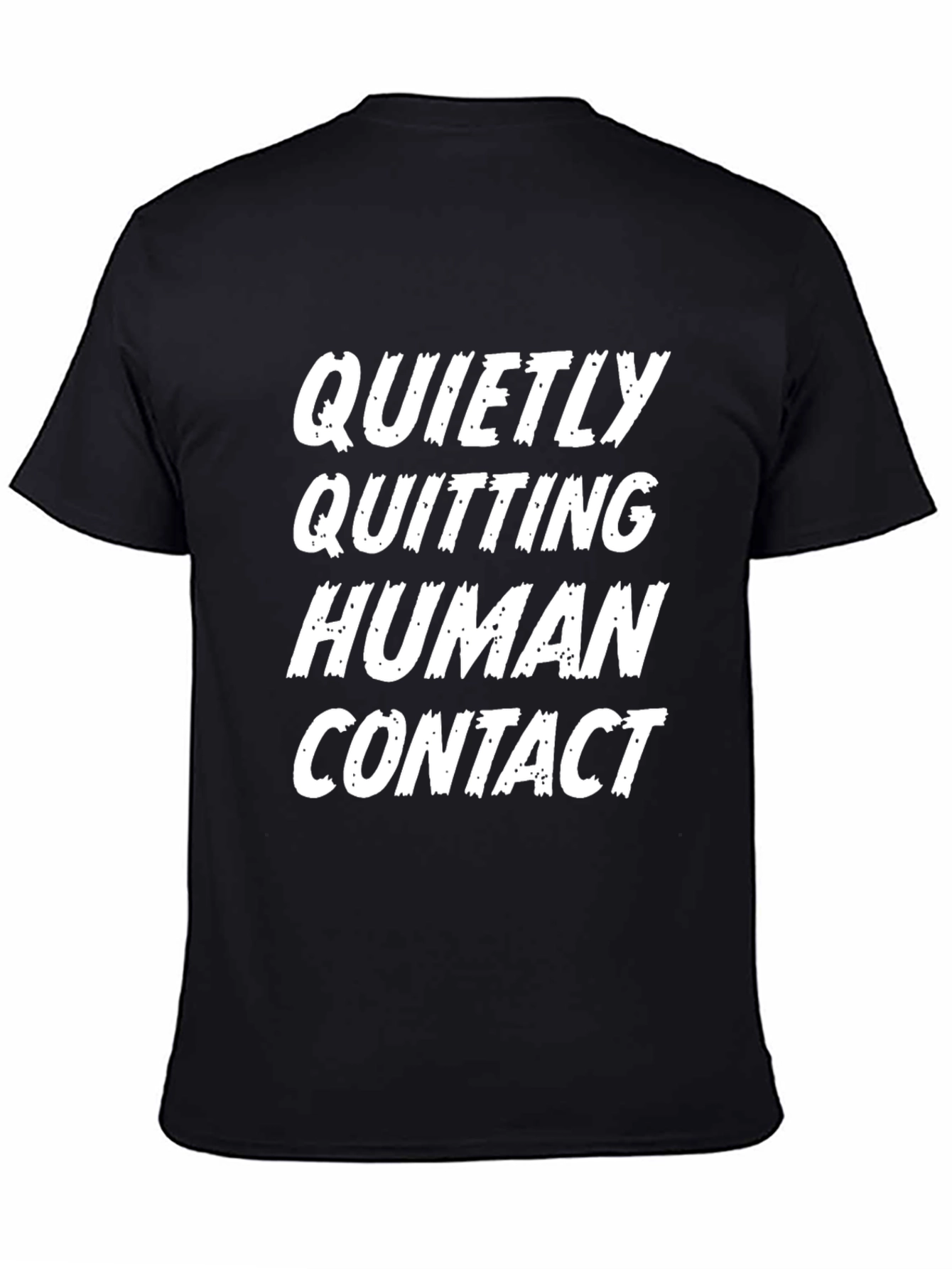 Quietly Quitting Human Contact T-Shirt