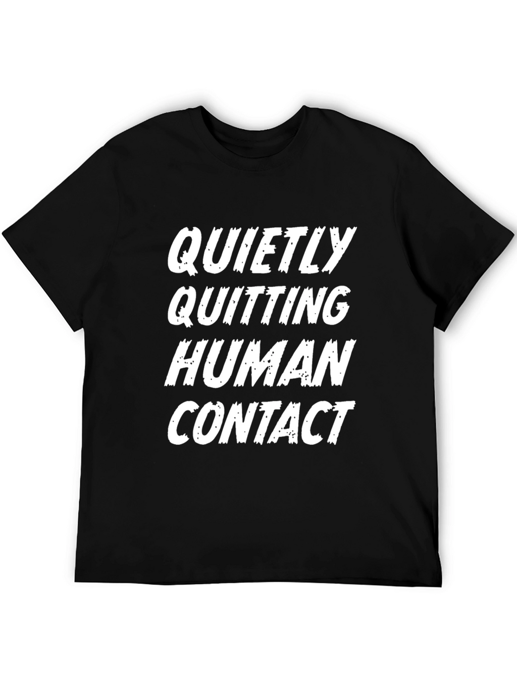 Quietly Quitting Human Contact T-Shirt