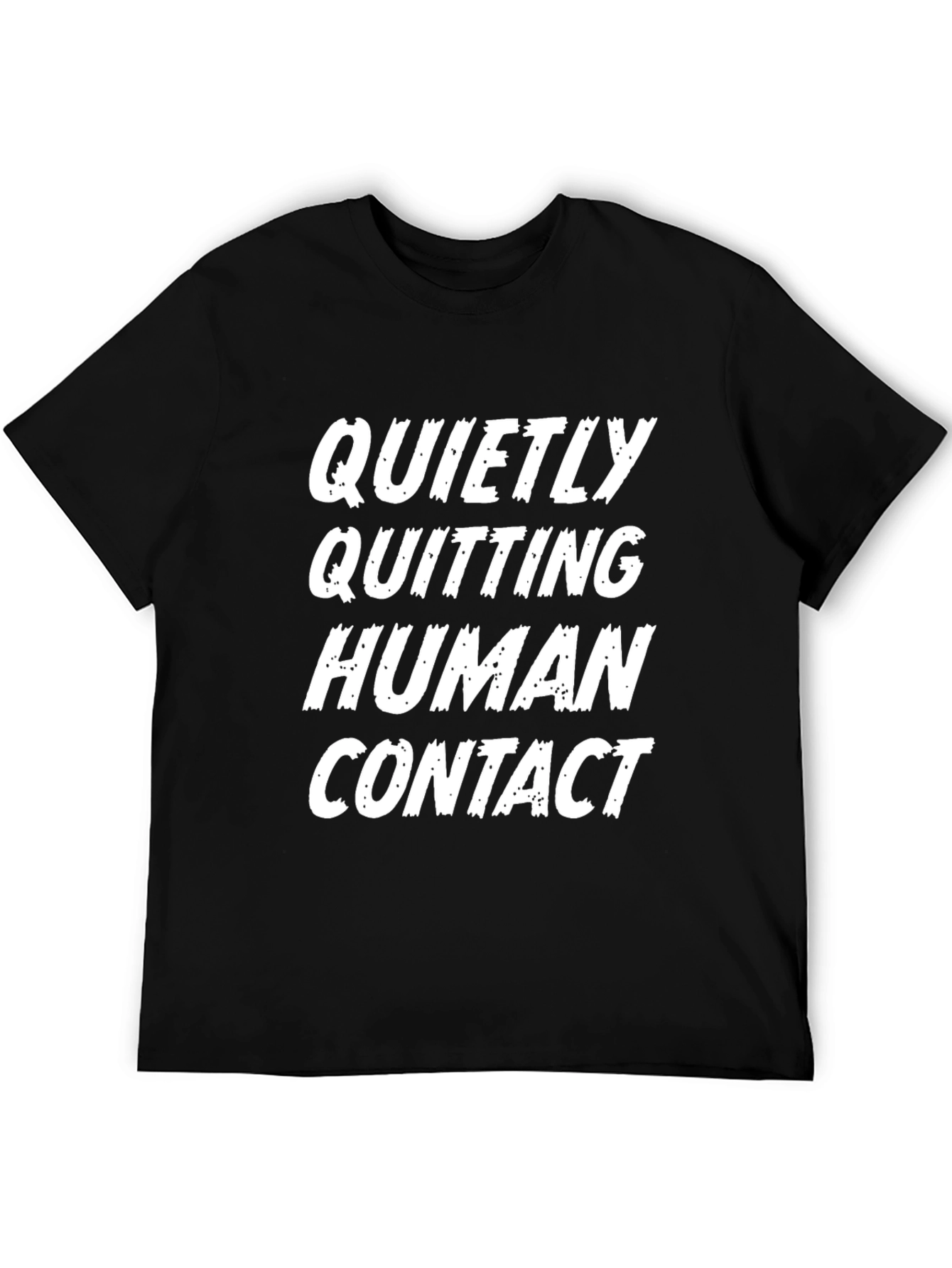Quietly Quitting Human Contact T-Shirt