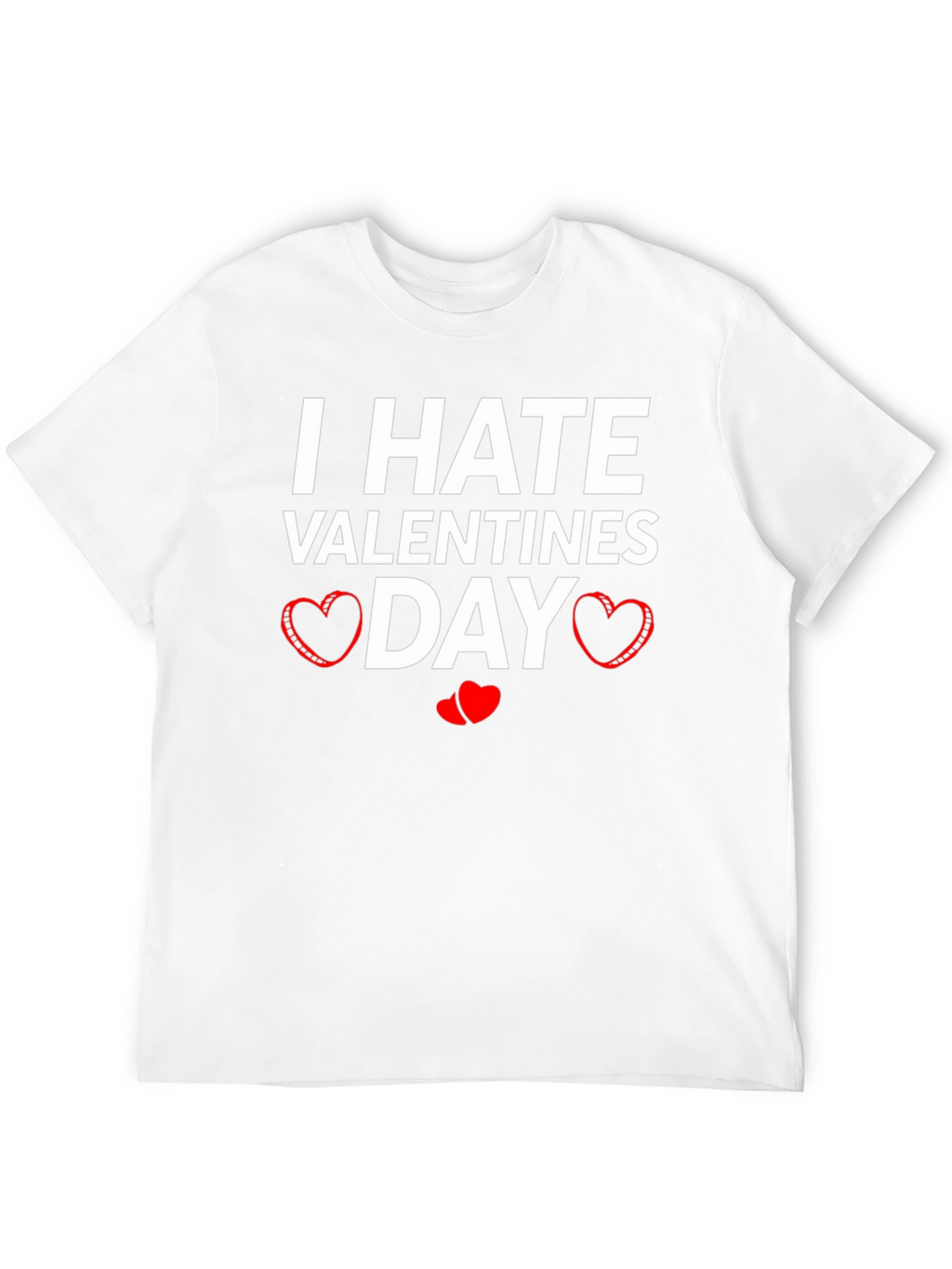 I Hate Valentines Day Graphic Tee