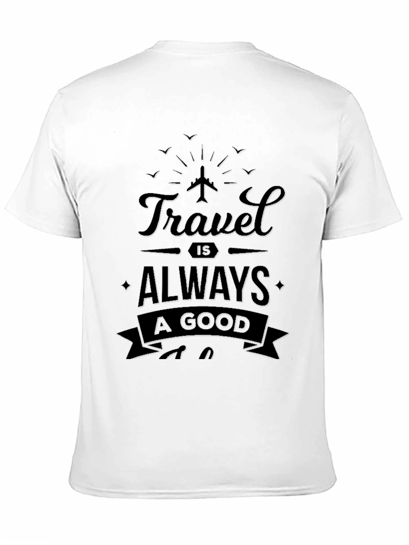 Travel is Always A Good Idea Black T-Shirt