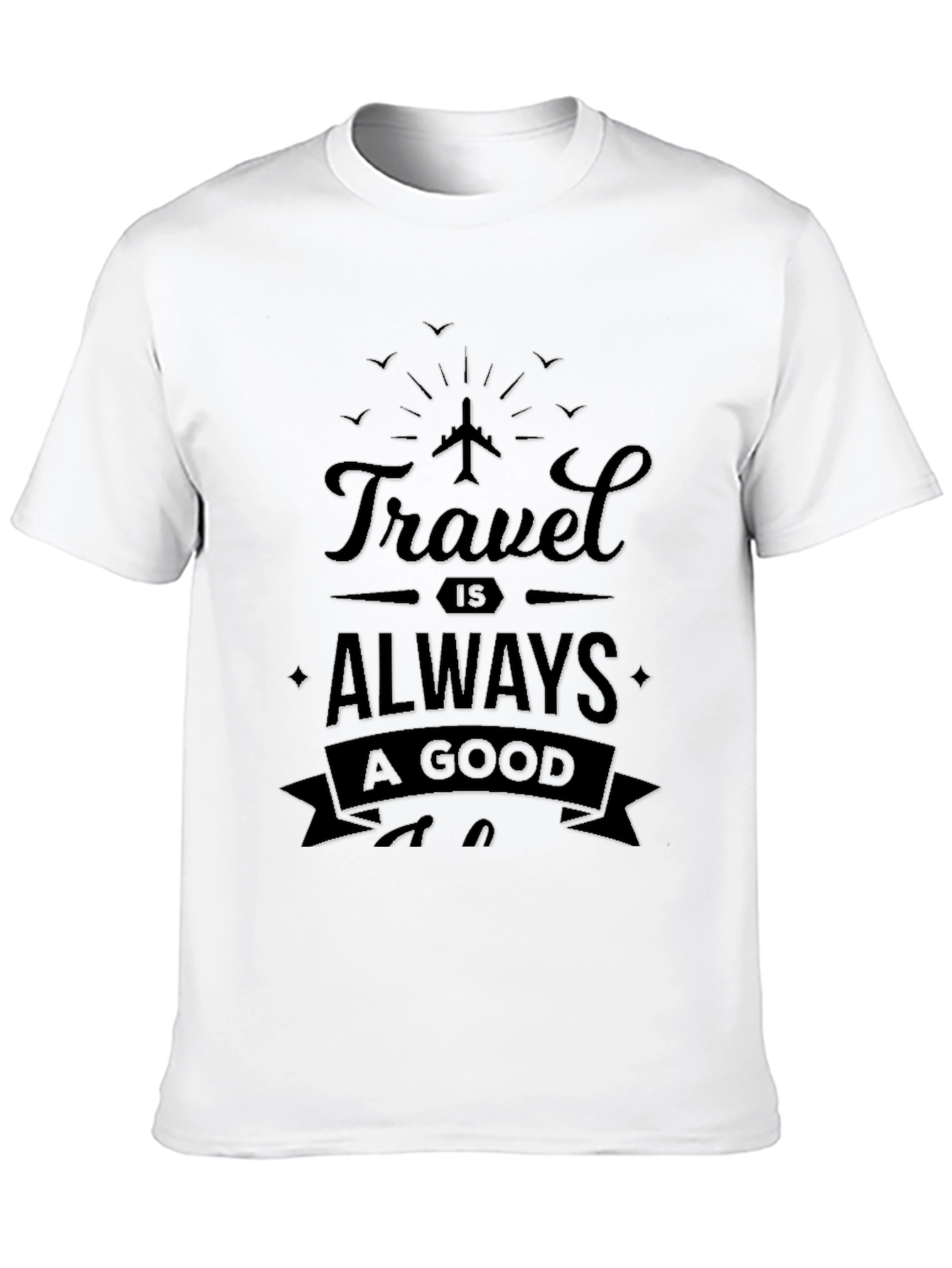 Travel is Always A Good Idea Black T-Shirt