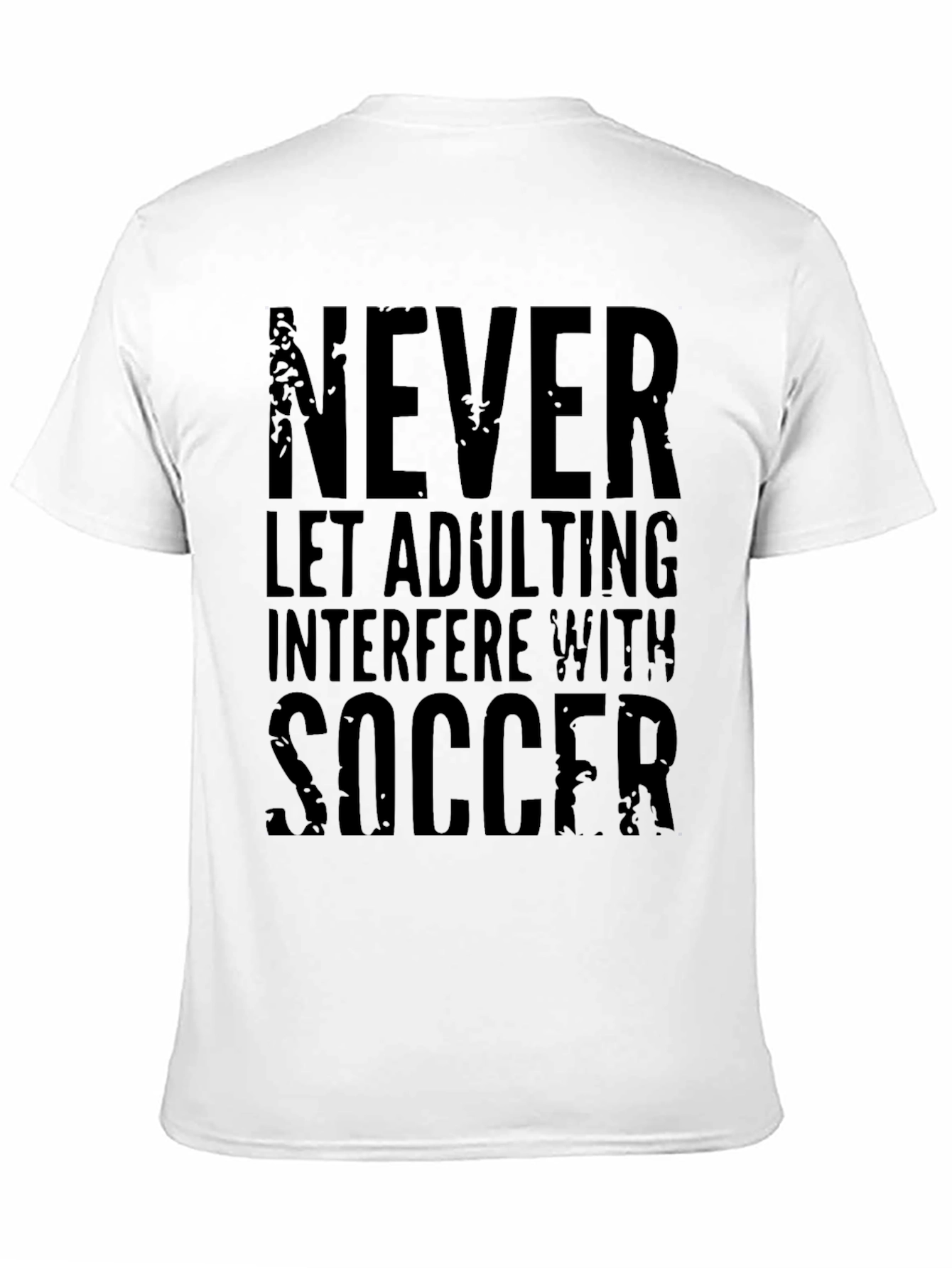 Never Let Adulting Interfere with Soccer T-Shirt